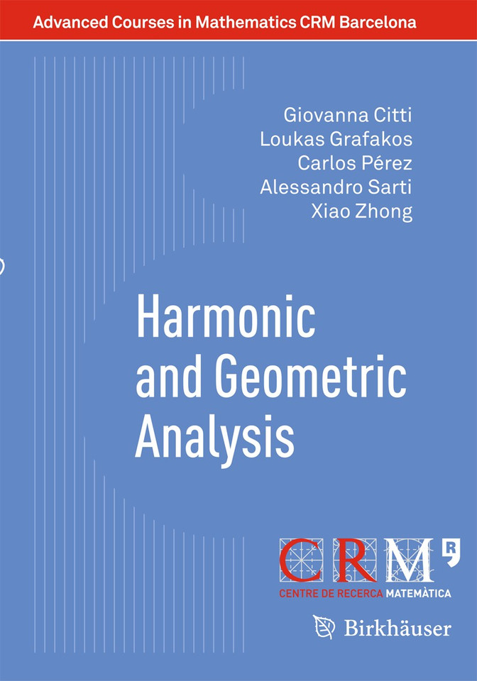 Harmonic and Geometric Analysis (Advanced Courses in Mathematics - CRM Barcelona) book cover by Giovanna Citti, Loukas Grafakos, Carlos Pérez, Alessandro Sarti, Xiao Zhong