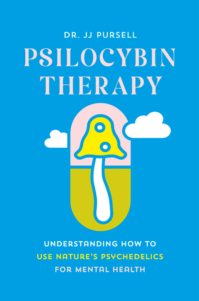 Psilocybin Therapy: Understanding How to Use Nature’s Psychedelics for Mental Health book cover by Dr. JJ Pursell