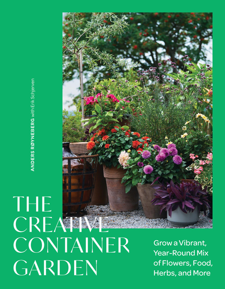 The Creative Container Garden: Grow a Vibrant, Year-Round Mix of Flowers, Food, Herbs, and More book cover by Anders Røyneberg