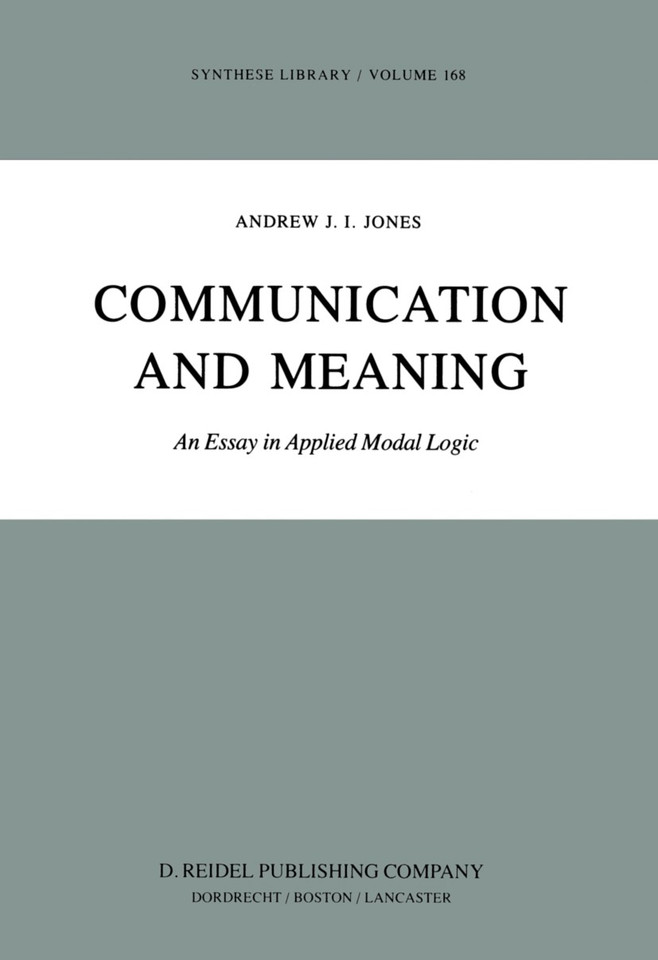 Communication and Meaning: An Essay in Applied Modal Logic (Synthese Library #168) book cover by A.J Jones