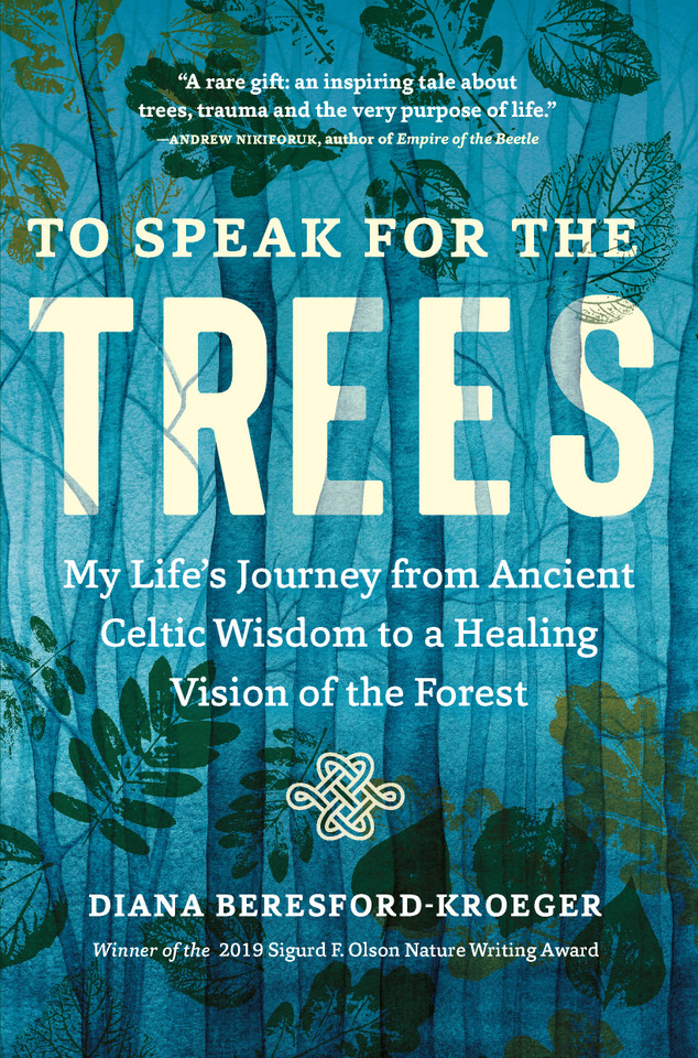To Speak for the Trees: My Life's Journey from Ancient Celtic Wisdom to a Healing Vision of the Forest book cover by Diana Beresford-Kroeger