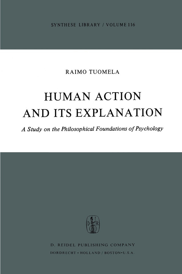 Human Action and Its Explanation: A Study on the Philosophical Foundations of Psychology (Synthese Library #116) book cover by R. Tuomela