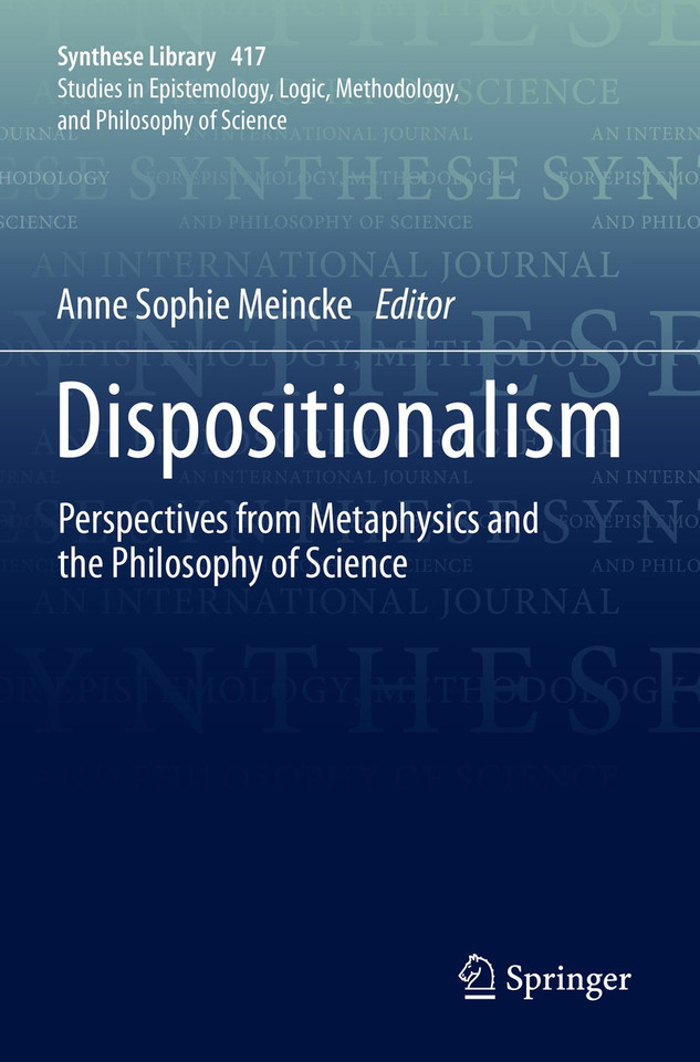 Dispositionalism: Perspectives from Metaphysics and the Philosophy of Science (Synthese Library #417) book cover by 