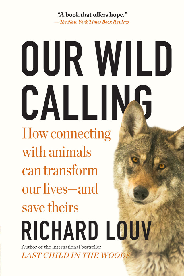 Our Wild Calling: How Connecting with Animals Can Transform Our Lives—and Save Theirs book cover by Richard Louv
