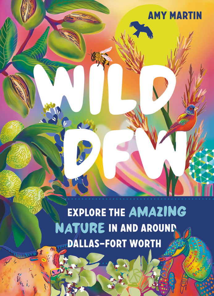Wild DFW: Explore the Amazing Nature In and Around Dallas–Fort Worth (Wild Series) book cover by Amy Martin