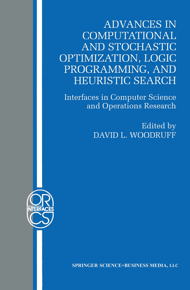 Advances in Computational and Stochastic Optimization, Logic Programming, and Heuristic Search: Interfaces in Computer Science and Operations Research (Operations Research/Computer Science Interfaces Series #9) book cover by 