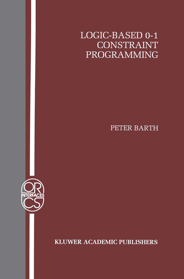 Logic-Based 0–1 Constraint Programming (Operations Research/Computer Science Interfaces Series #5) book cover by Peter Barth