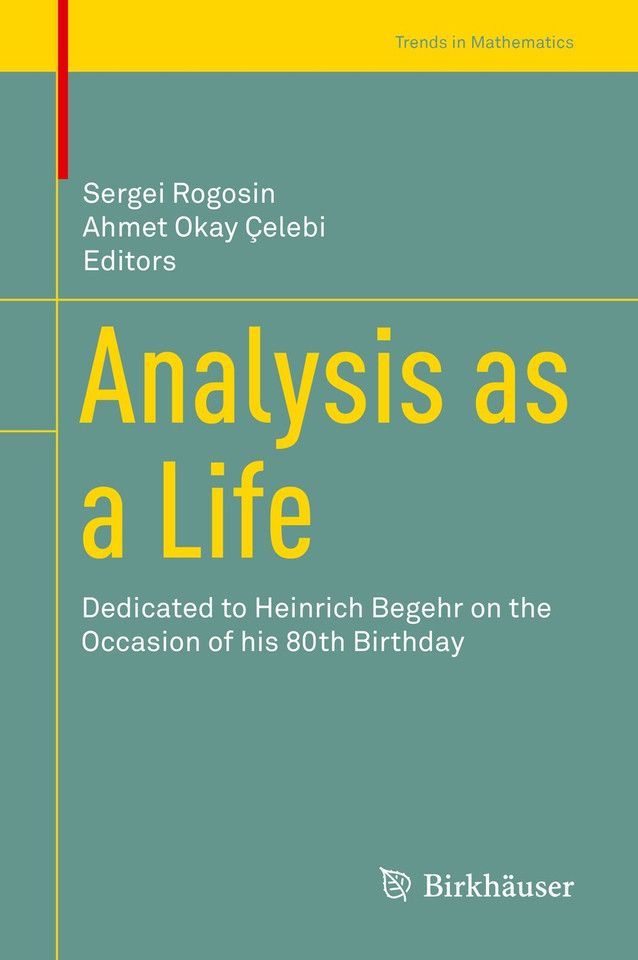Analysis as a Life: Dedicated to Heinrich Begehr on the Occasion of his 80th Birthday (Trends in Mathematics) book cover by 