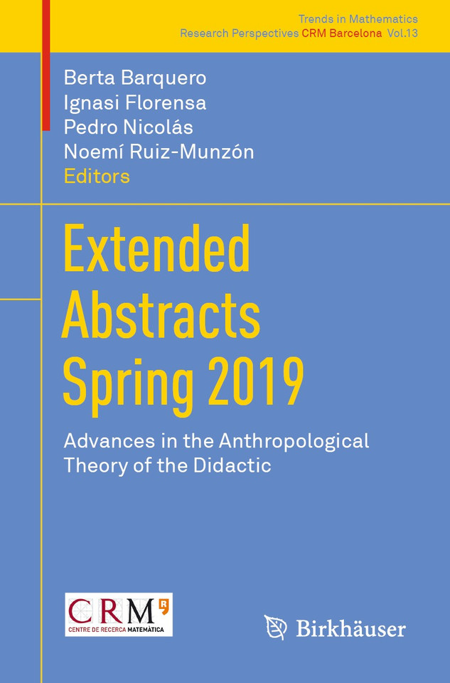 Extended Abstracts Spring 2019: Advances in the Anthropological Theory of the Didactic (Trends in Mathematics #13) book cover by 