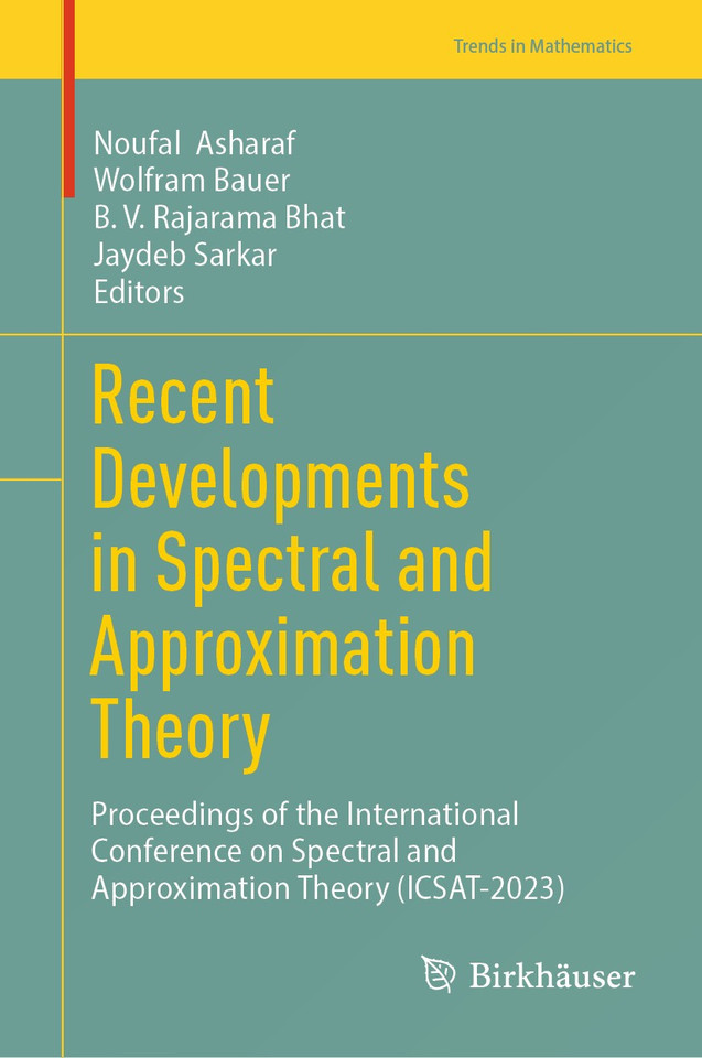 Recent Developments in Spectral and Approximation Theory: Proceedings of the International Conference on Spectral and Approximation Theory (ICSAT-2023) (Trends in Mathematics) book cover by 