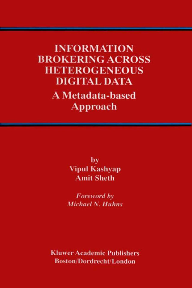 Information Brokering Across Heterogeneous Digital Data: A Metadata-based Approach (Advances in Database Systems #20) book cover by Vipul Kashyap, Amit P. Sheth