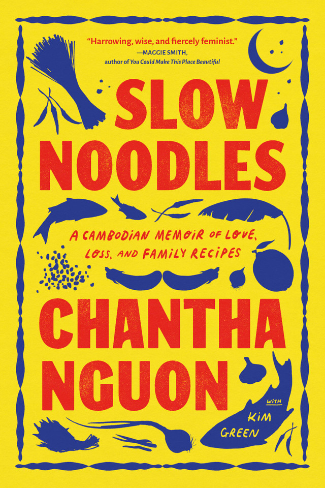 Slow Noodles: A Cambodian Memoir of Love, Loss, and Family Recipes book cover by Chantha Nguon