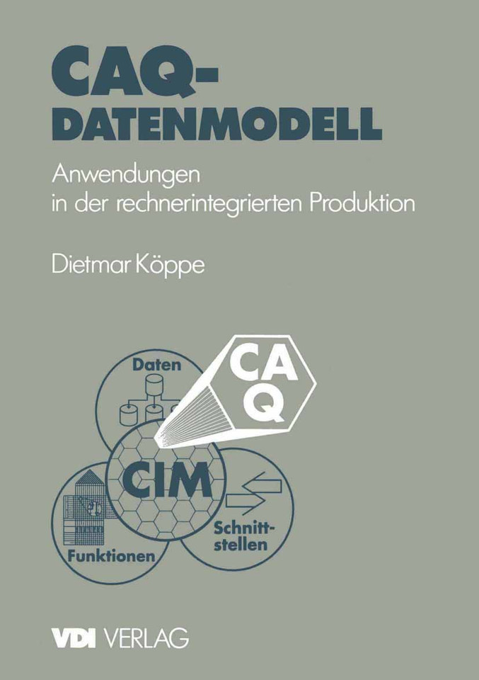 CAQ-Datenmodell: Anwendungen in der rechnerintegrierten Produktion (VDI-Buch) book cover by Dietmar Köppe