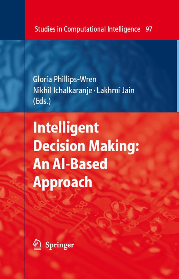 Intelligent Decision Making: An AI-Based Approach (Studies in Computational Intelligence #97) book cover by 
