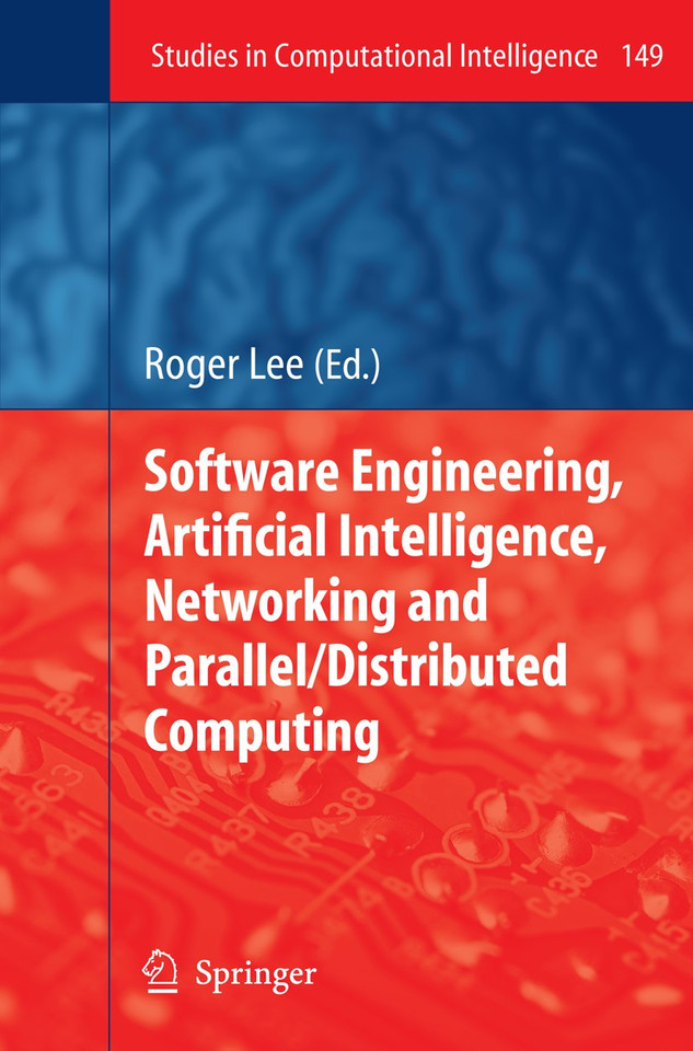 Software Engineering, Artificial Intelligence, Networking and Parallel/Distributed Computing (Studies in Computational Intelligence #149) book cover by 
