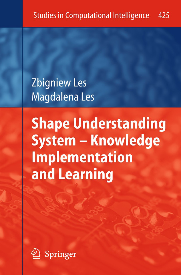 Shape Understanding System – Knowledge Implementation and Learning (Studies in Computational Intelligence #425) book cover by Zbigniew Les, Magdalena Les