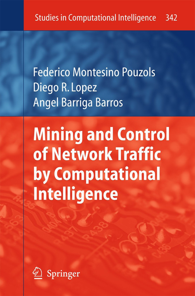 Mining and Control of Network Traffic by Computational Intelligence (Studies in Computational Intelligence #342) book cover by Federico Montesino Pouzols, Diego R. Lopez, Joaquim Barros