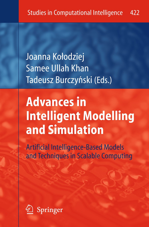 Advances in Intelligent Modelling and Simulation: Artificial Intelligence-Based Models and Techniques in Scalable Computing (Studies in Computational Intelligence #422) book cover by 