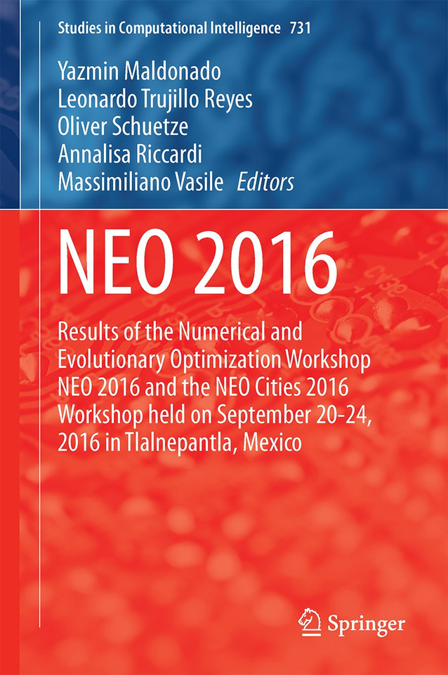 NEO 2016: Results of the Numerical and Evolutionary Optimization Workshop NEO 2016 and the NEO Cities 2016 Workshop held on September 20-24, 2016 in Tlalnepantla, Mexico (Studies in Computational Intelligence #731) book cover by 