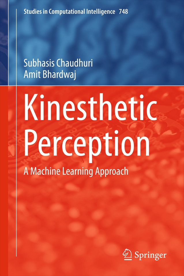 Kinesthetic Perception: A Machine Learning Approach (Studies in Computational Intelligence #748) book cover by Subhasis Chaudhuri, Amit Bhardwaj