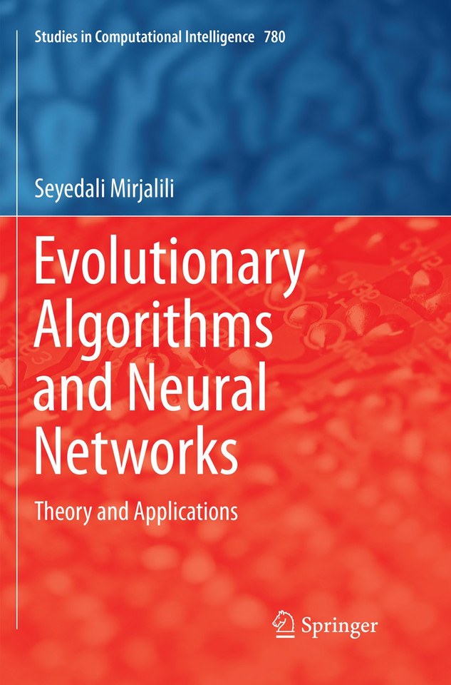 Evolutionary Algorithms and Neural Networks: Theory and Applications (Studies in Computational Intelligence #780) book cover by Seyedali Mirjalili