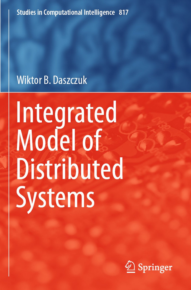 Integrated Model of Distributed Systems (Studies in Computational Intelligence #817) book cover by Wiktor B. Daszczuk