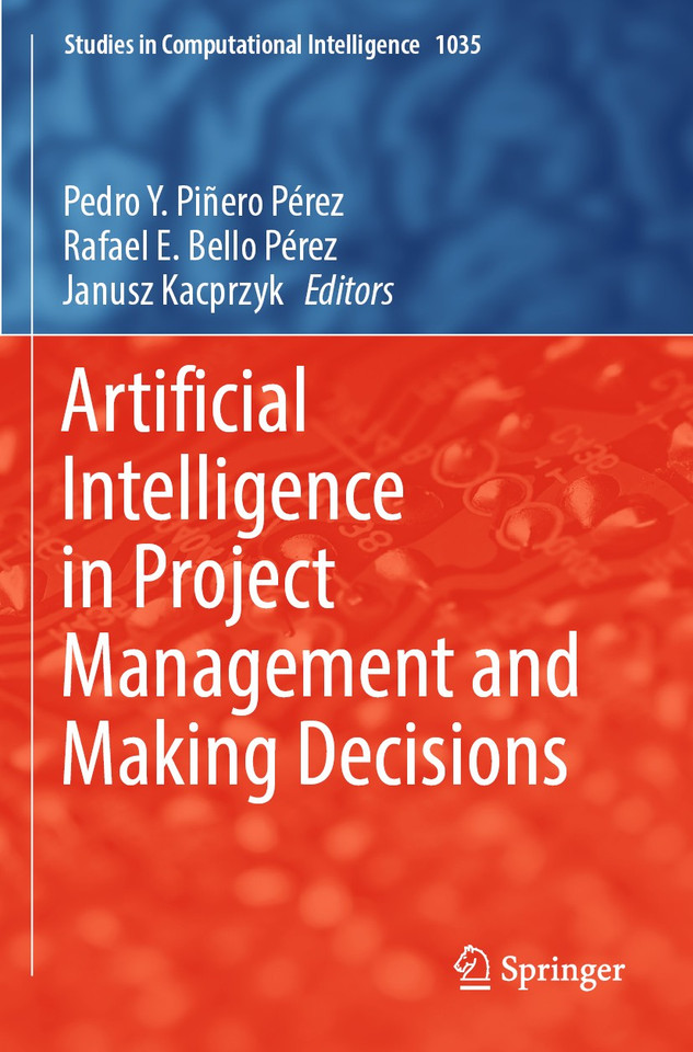 Artificial Intelligence in Project Management and Making Decisions (Studies in Computational Intelligence #1035) book cover by 