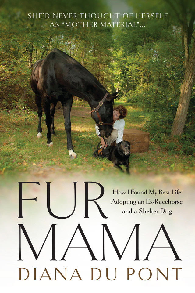 Fur Mama: How I Found My Best Life Adopting an Ex-Racehorse and a Shelter Dog book cover by Diana du Pont
