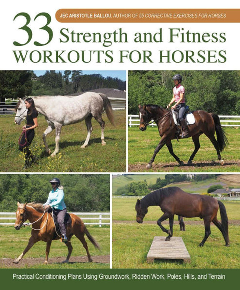 33 Strength and Fitness Workouts for Horses: Practical Conditioning Plans Using Groundwork, Ridden Work, Poles, Hills, and Terrain book cover by Jec Aristotle Ballou