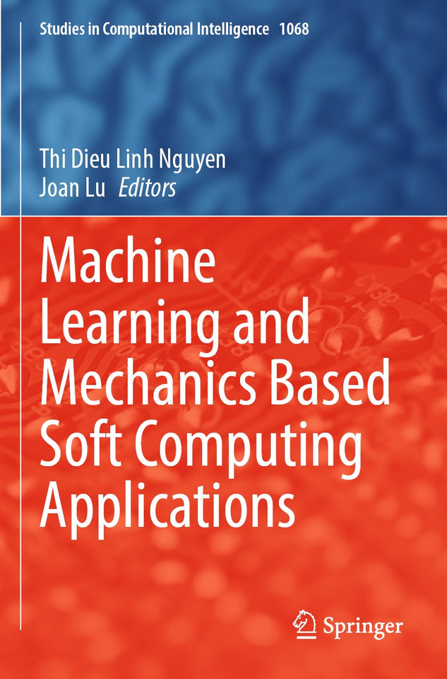 Machine Learning and Mechanics Based Soft Computing Applications (Studies in Computational Intelligence #1068) book cover by 