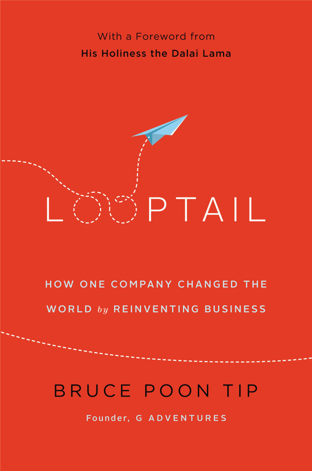 Looptail: How One Company Changed the World by Reinventing Business book cover by Bruce Poon Tip