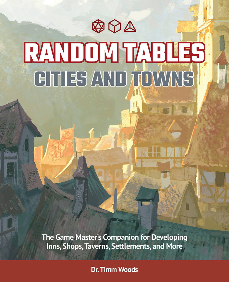 Random Tables: Cities and Towns: The Game Master's Companion for Developing Inns, Shops, Taverns, Settlements, and More book cover by Dr. Timm Woods