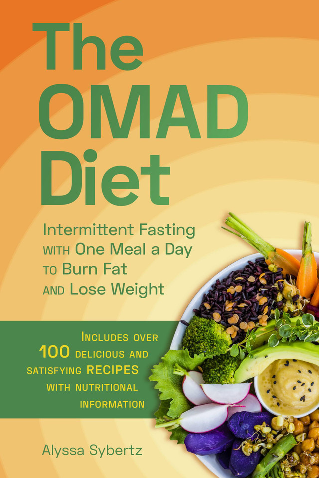 The OMAD Diet: Intermittent Fasting with One Meal a Day to Burn Fat and Lose Weight book cover by Alyssa Sybertz