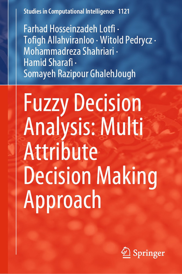Fuzzy Decision Analysis: Multi Attribute Decision Making Approach (Studies in Computational Intelligence #1121) book cover by Farhad Hosseinzadeh Lotfi, Tofigh Allahviranloo, Witold Pedrycz, Mohammadreza Shahriari, Hamid Sharafi, Somayeh Razipour GhalehJough