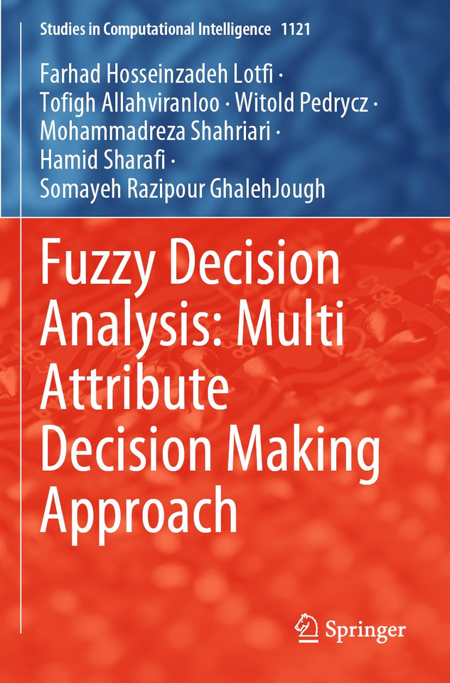 Fuzzy Decision Analysis: Multi Attribute Decision Making Approach (Studies in Computational Intelligence #1121) book cover by Farhad Hosseinzadeh Lotfi, Tofigh Allahviranloo, Witold Pedrycz, Mohammadreza Shahriari, Hamid Sharafi, Somayeh Razipour GhalehJough