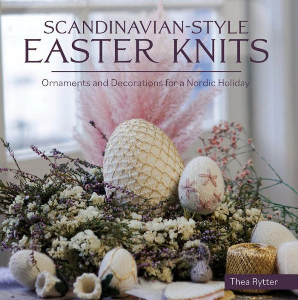 Scandinavian Style Easter Knits: Ornaments and Decorations for a Nordic Holiday book cover by Thea Rytter