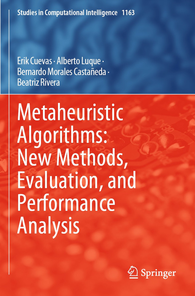 Metaheuristic Algorithms: New Methods, Evaluation, and Performance Analysis (Studies in Computational Intelligence #1163) book cover by Erik Cuevas, Alberto Luque, Bernardo Morales Castañeda, Beatriz Rivera