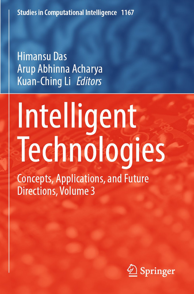 Intelligent Technologies: Concepts, Applications, and Future Directions, Volume 3 (Studies in Computational Intelligence #1167) book cover by 