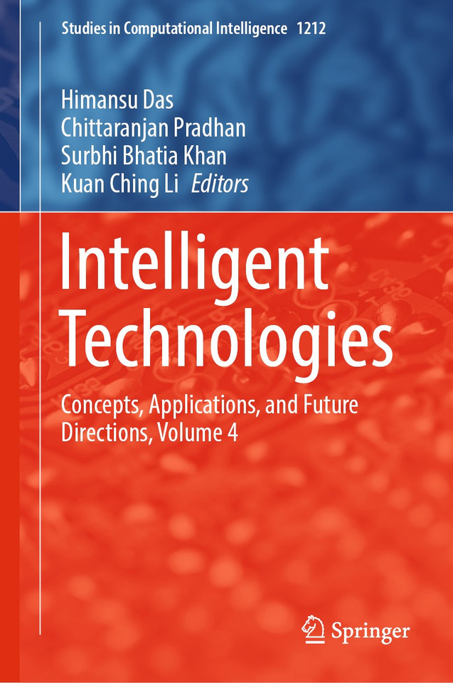 Intelligent Technologies: Concepts, Applications, and Future Directions, Volume 4 (Studies in Computational Intelligence #1212) book cover by 