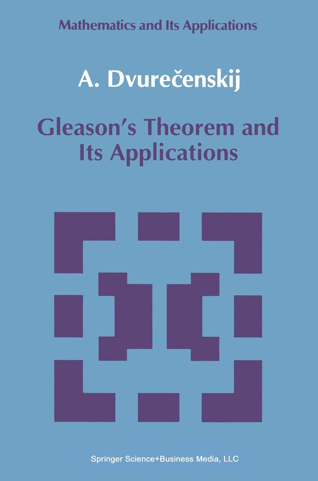 Gleason's Theorem and Its Applications (Mathematics and its Applications #60) book cover by Anatolij Dvurecenskij