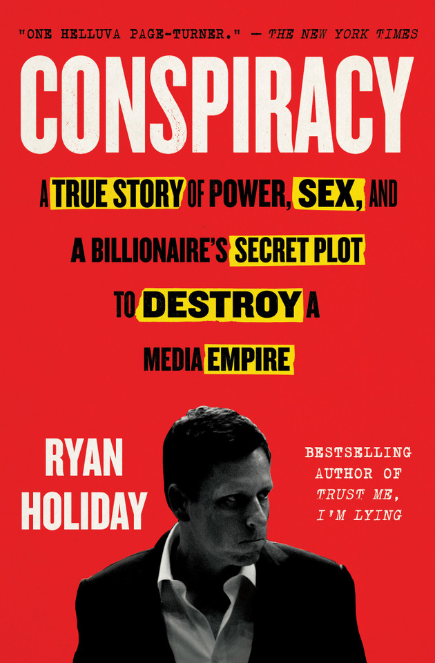 Conspiracy: A True Story of Power, Sex, and a Billionaire's Secret Plot to Destroy a Media Empire book cover by Ryan Holiday