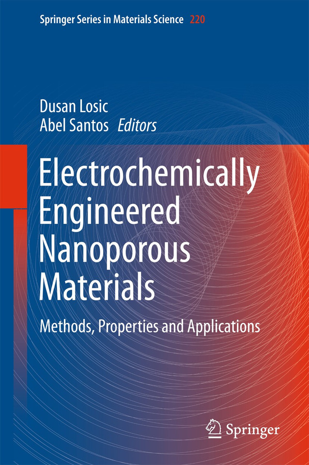 Electrochemically Engineered Nanoporous Materials: Methods, Properties and Applications (Springer Series in Materials Science #220) book cover by 