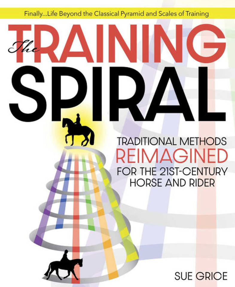 Training Spiral: Traditional Methods Reimagined for the 21st-Century Horse and Rider book cover by Sue Grice