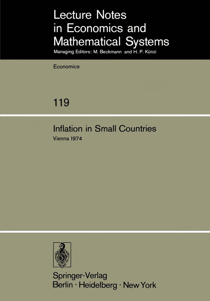 Inflation in Small Countries: Proceedings of an International Conference Held at the Institute for Advanced Studies Vienna, November 1974 (Lecture Notes in Economics and Mathematical Systems #119) book cover by 
