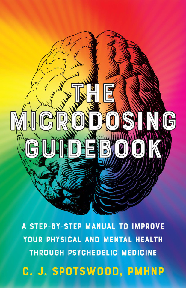 The Microdosing Guidebook: A Step-by-Step Manual to Improve Your Physical and Mental Health through Psychedelic Medicine (Guides to Psychedelics & More) book cover by C.J. Spotswood
