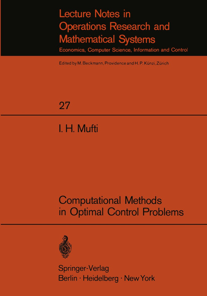 Computational Methods in Optimal Control Problems (Lecture Notes in Economics and Mathematical Systems #27) book cover by I.H. Mufti
