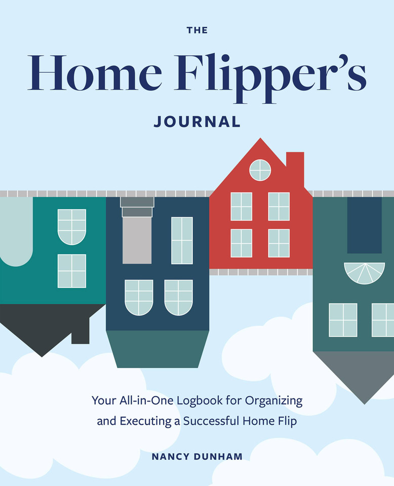 The Home Flipper's Journal: Your All-in-One Logbook for Organizing and Executing a Successful Home Flip book cover by Nancy Dunham