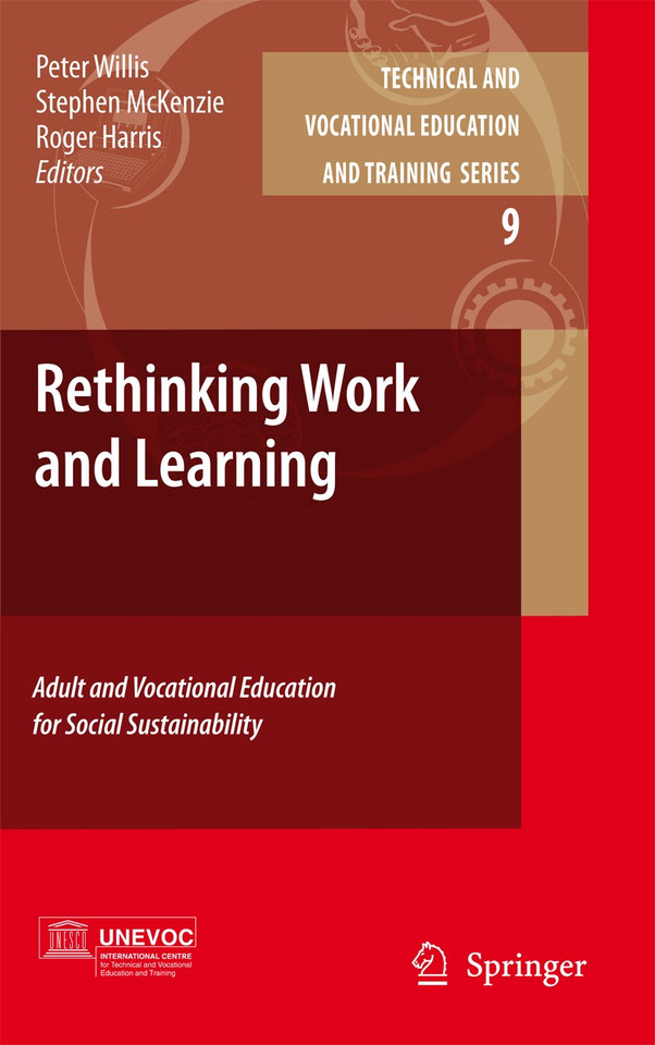 Rethinking Work and Learning: Adult and Vocational Education for Social Sustainability (Technical and Vocational Education and Training: Issues, Concerns and Prospects #9) book cover by 