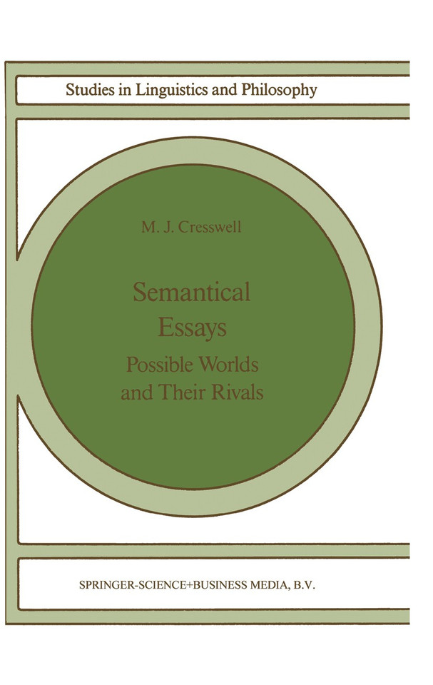 Semantical Essays: Possible Worlds and their Rivals (Studies in Linguistics and Philosophy #36) book cover by M.J. Cresswell