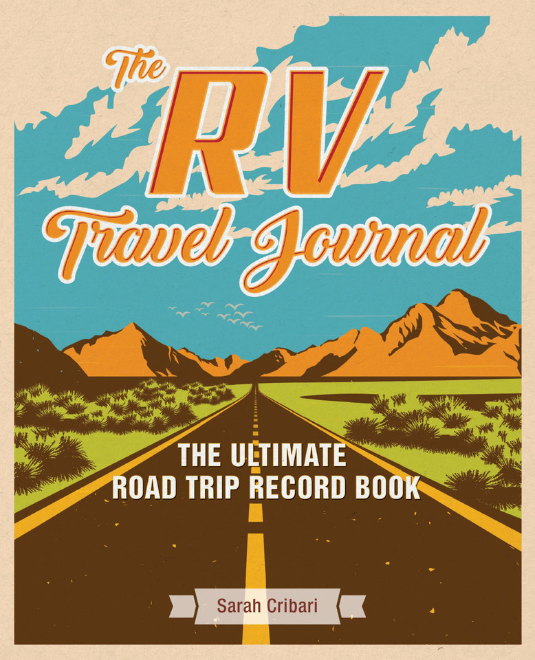 The RV Travel Journal: The Ultimate Road Trip Record Book book cover by Sarah Cribari